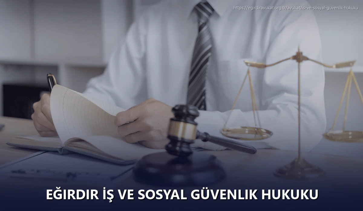 Eğirdir İş ve Sosyal Güvenlik Hukuku